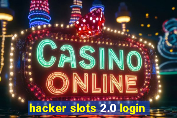 hacker slots 2.0 login